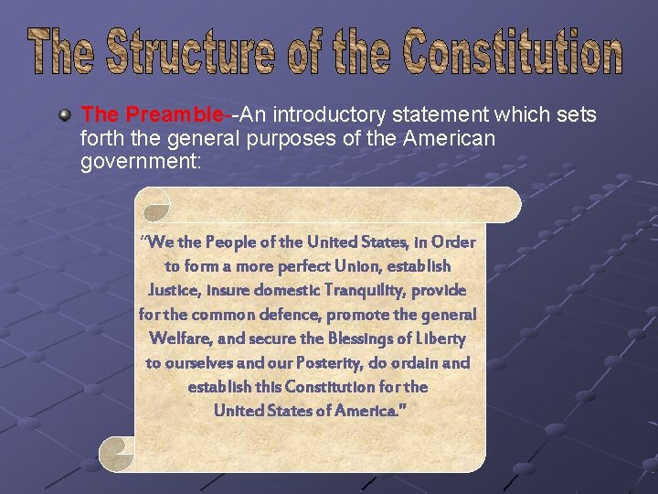 The Preamble--An introductory statement which sets forth the general purposes of the American government: