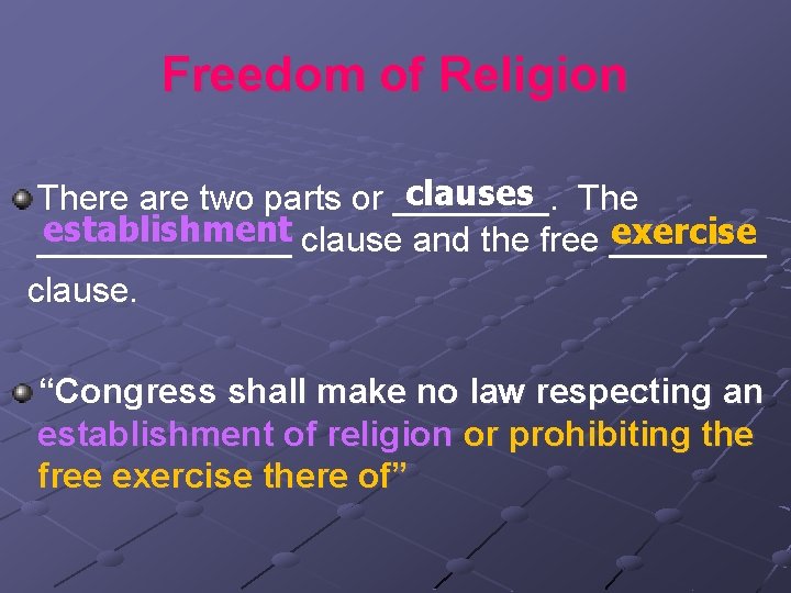 Freedom of Religion clauses There are two parts or ____. establishment clause and the