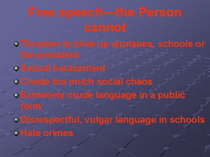 Free speech—the Person cannot Threaten to blow up airplanes, schools or the president Sexual