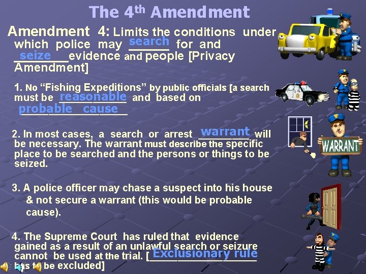 The 4 th Amendment 4: Limits the conditions under search for and which police