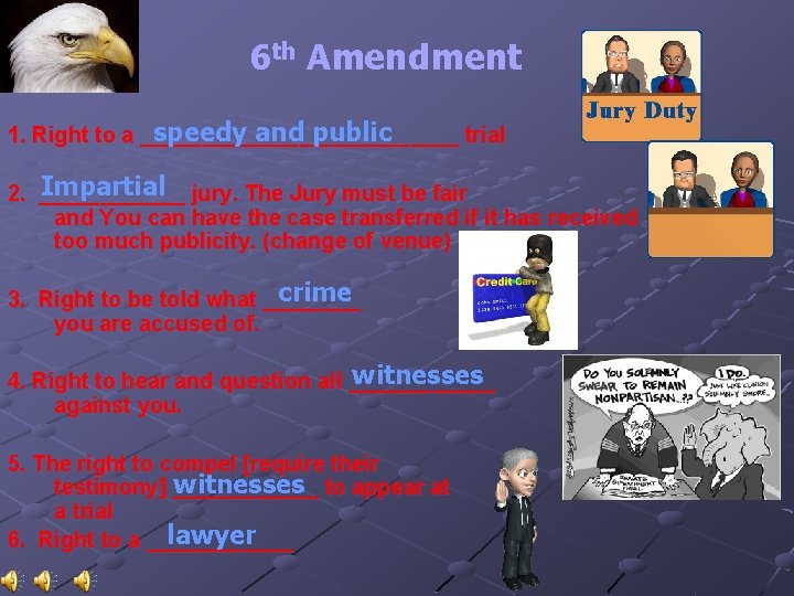 6 th Amendment speedy and public 1. Right to a _____________ trial Impartial jury.