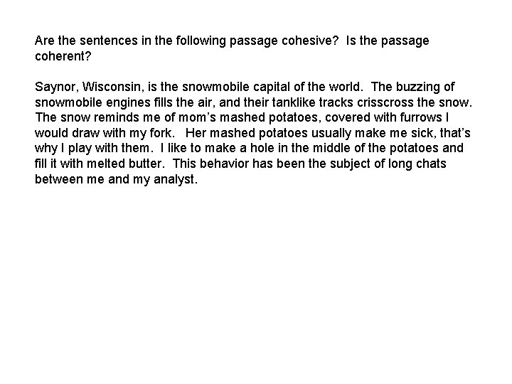 Are the sentences in the following passage cohesive? Is the passage coherent? Saynor, Wisconsin,