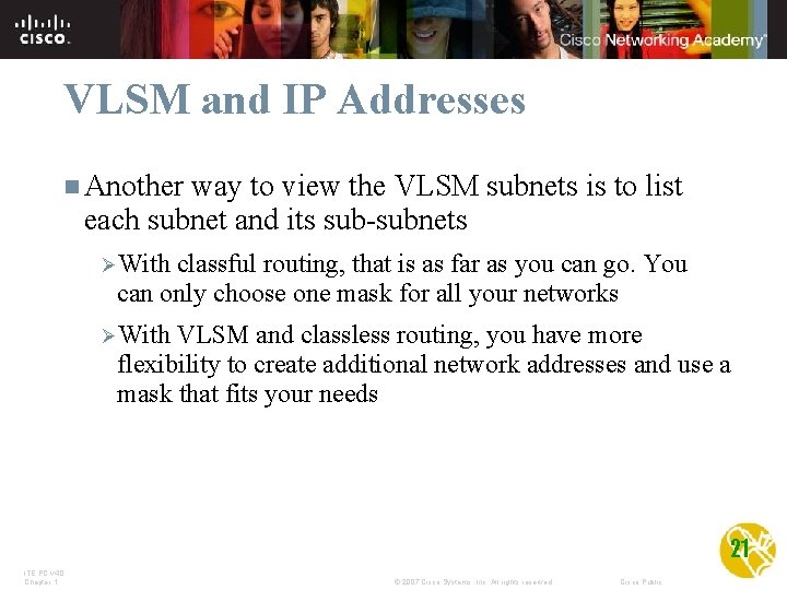 VLSM and IP Addresses n Another way to view the VLSM subnets is to