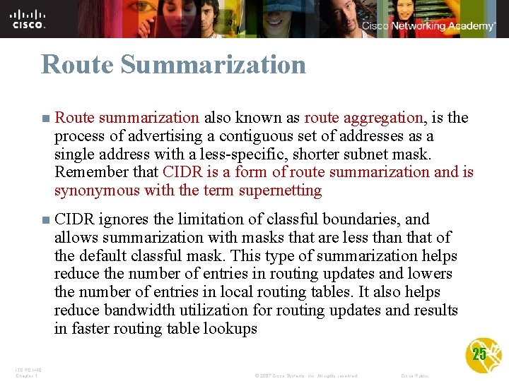 Route Summarization n Route summarization also known as route aggregation, is the process of