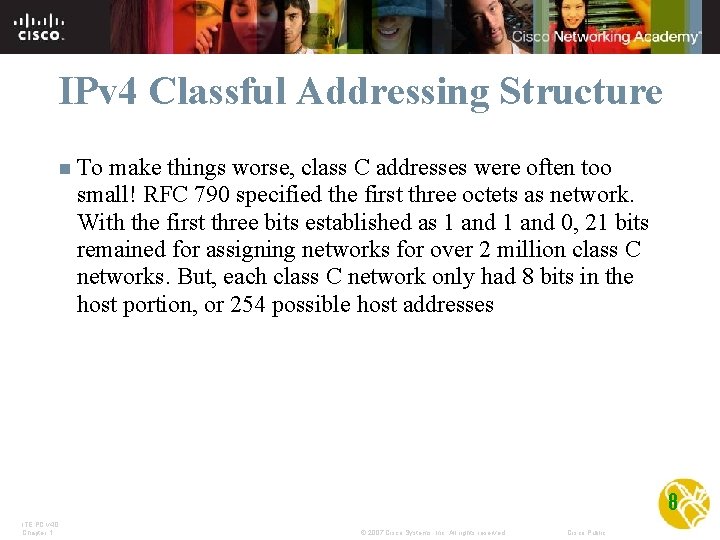 IPv 4 Classful Addressing Structure n To make things worse, class C addresses were