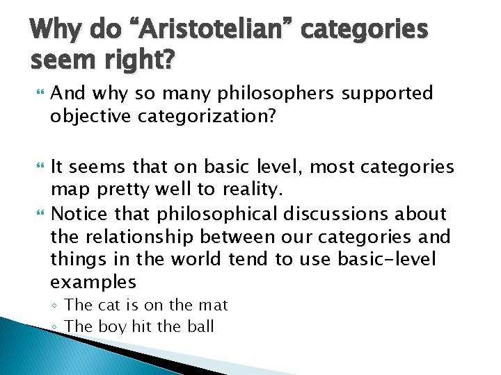 Why do “Aristotelian” categories seem right? And why so many philosophers supported objective categorization?