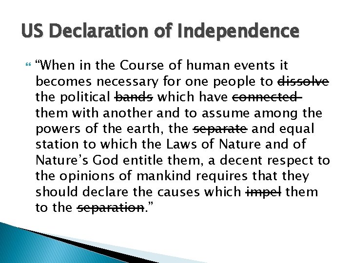 US Declaration of Independence “When in the Course of human events it becomes necessary