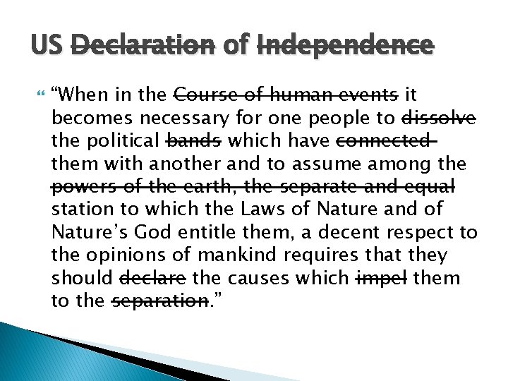 US Declaration of Independence “When in the Course of human events it becomes necessary