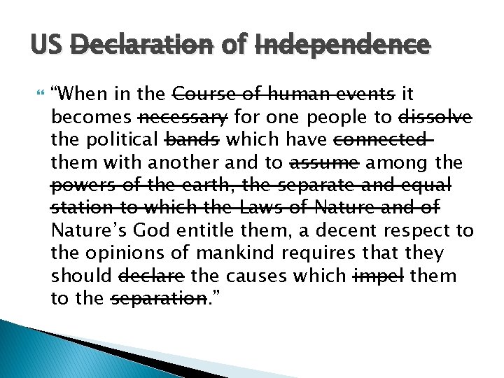 US Declaration of Independence “When in the Course of human events it becomes necessary