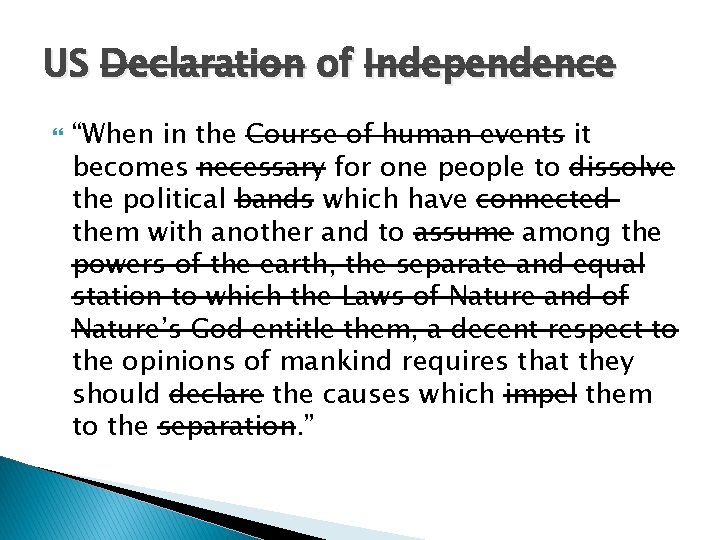 US Declaration of Independence “When in the Course of human events it becomes necessary