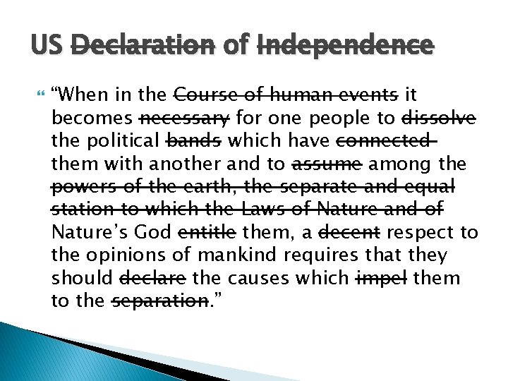 US Declaration of Independence “When in the Course of human events it becomes necessary