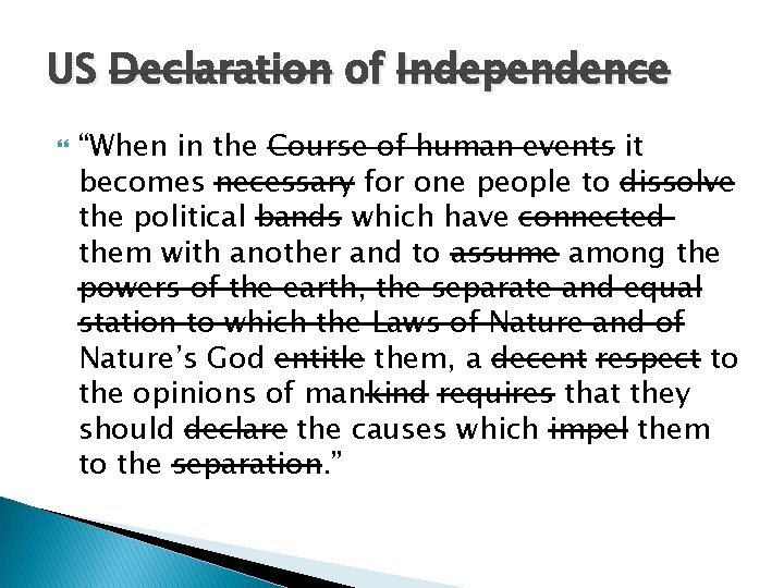 US Declaration of Independence “When in the Course of human events it becomes necessary