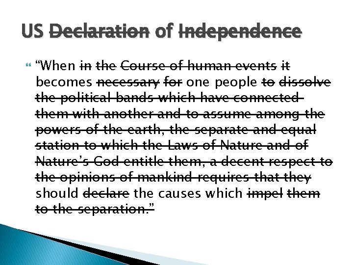 US Declaration of Independence “When in the Course of human events it becomes necessary