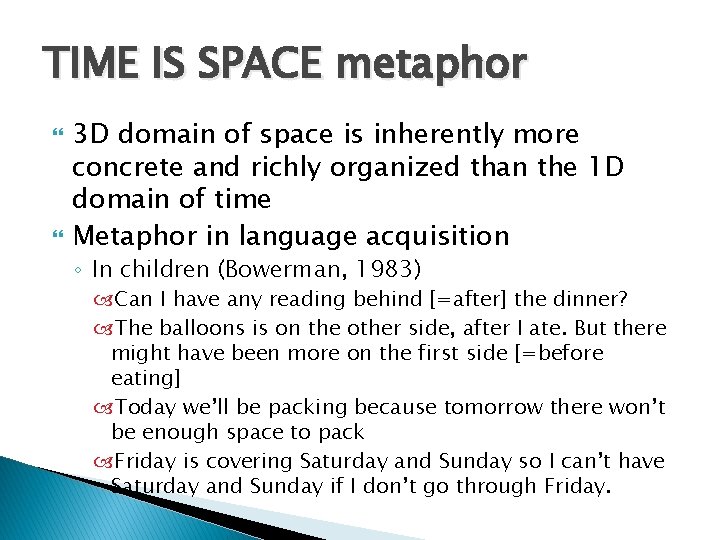 TIME IS SPACE metaphor 3 D domain of space is inherently more concrete and
