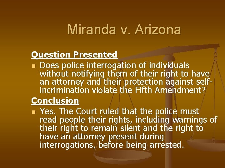Miranda v. Arizona Question Presented n Does police interrogation of individuals without notifying them