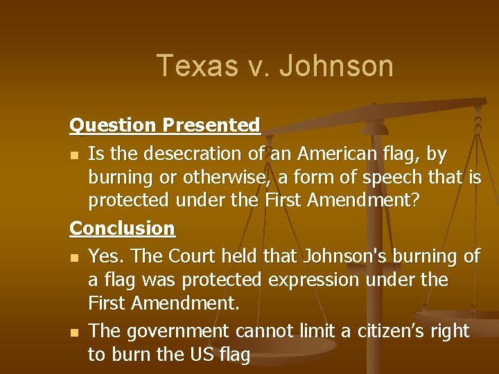 Texas v. Johnson Question Presented n Is the desecration of an American flag, by