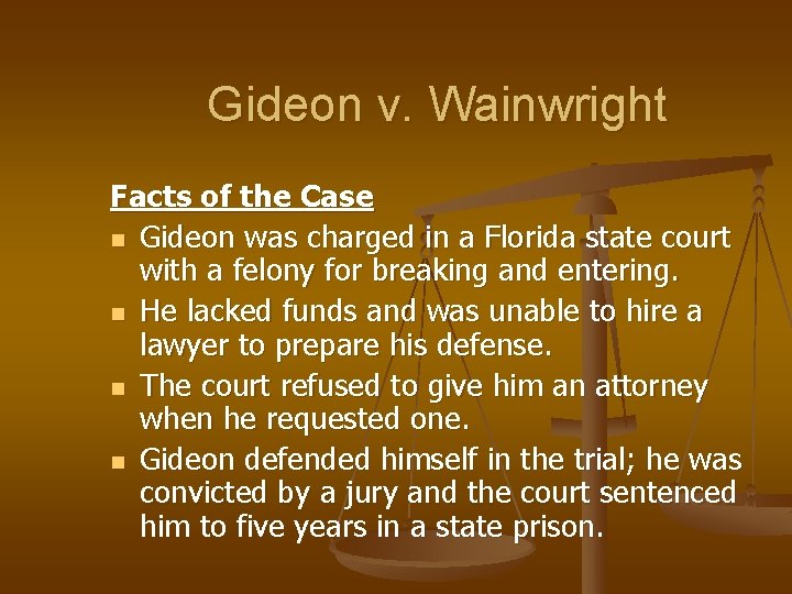 Gideon v. Wainwright Facts of the Case n Gideon was charged in a Florida