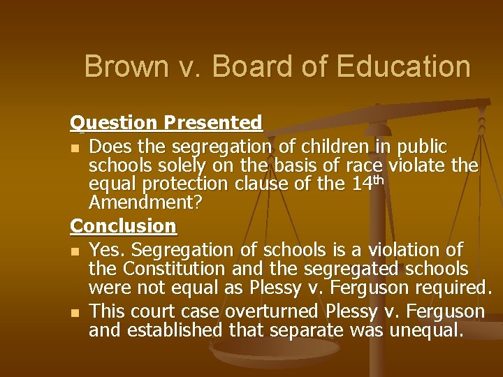 Brown v. Board of Education Question Presented n Does the segregation of children in