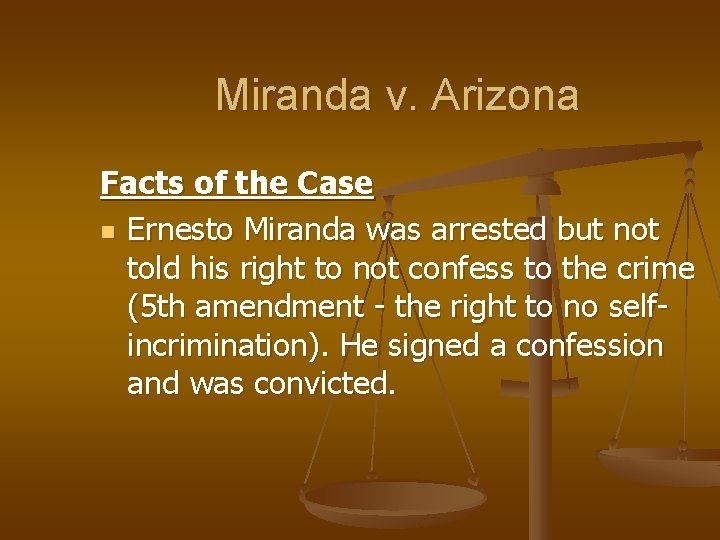 Miranda v. Arizona Facts of the Case n Ernesto Miranda was arrested but not