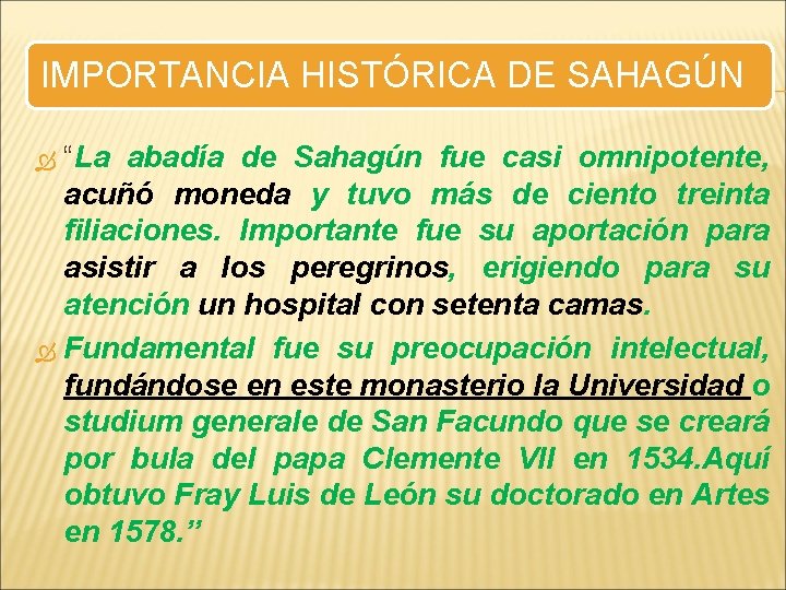 IMPORTANCIA HISTÓRICA DE SAHAGÚN “La abadía de Sahagún fue casi omnipotente, acuñó moneda y