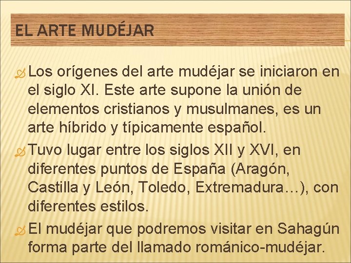 EL ARTE MUDÉJAR Los orígenes del arte mudéjar se iniciaron en el siglo XI.