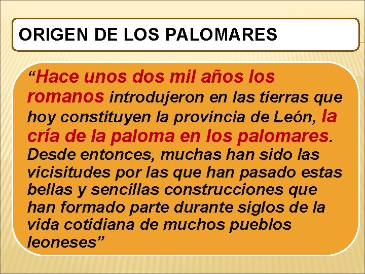 ORIGEN DE LOS PALOMARES “Hace unos dos mil años los romanos introdujeron en las