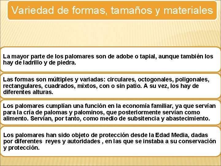 Variedad de formas, tamaños y materiales La mayor parte de los palomares son de