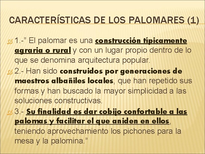 CARACTERÍSTICAS DE LOS PALOMARES (1) 1. -” El palomar es una construcción típicamente agraria