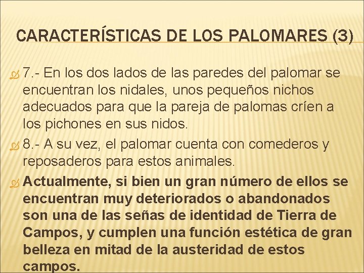 CARACTERÍSTICAS DE LOS PALOMARES (3) 7. - En los dos lados de las paredes