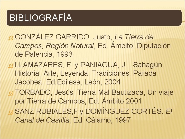 BIBLIOGRAFÍA GONZÁLEZ GARRIDO, Justo, La Tierra de Campos, Región Natural, Ed. Ámbito. Diputación de
