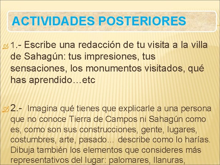 ACTIVIDADES POSTERIORES 1. - Escribe una redacción de tu visita a la villa de