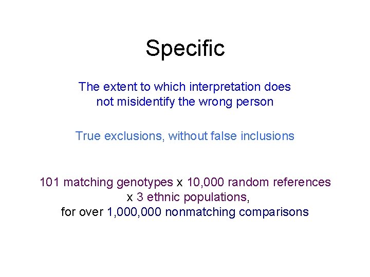 Specific The extent to which interpretation does not misidentify the wrong person True exclusions,
