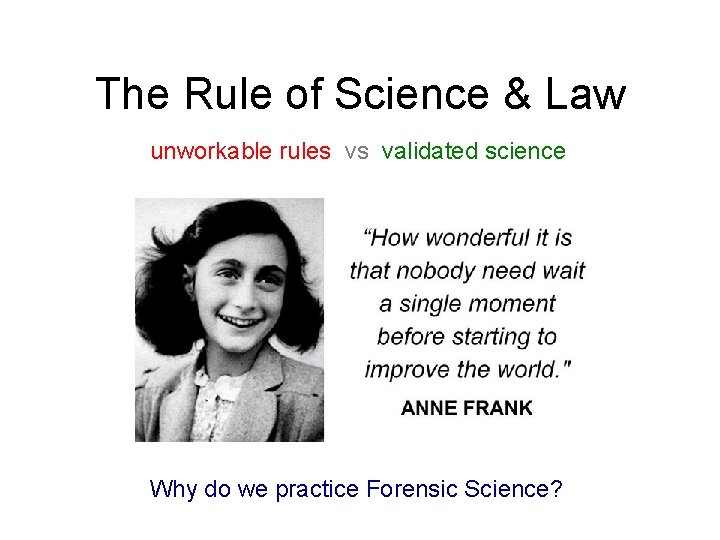 The Rule of Science & Law unworkable rules vs validated science Why do we