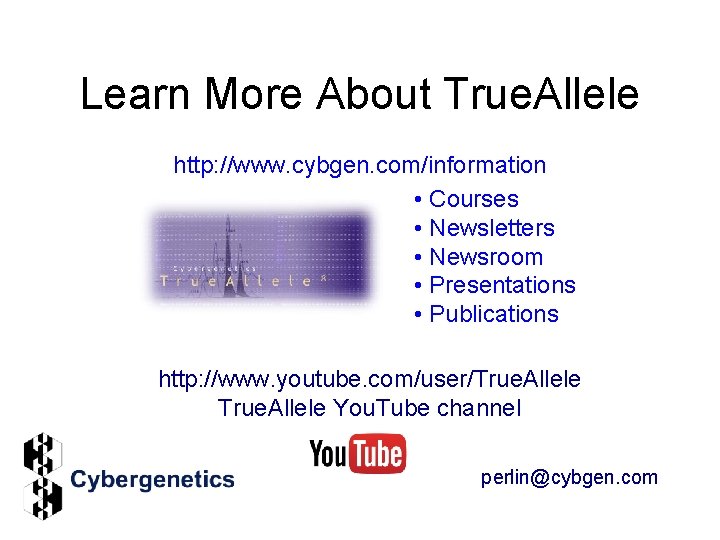 Learn More About True. Allele http: //www. cybgen. com/information • Courses • Newsletters •