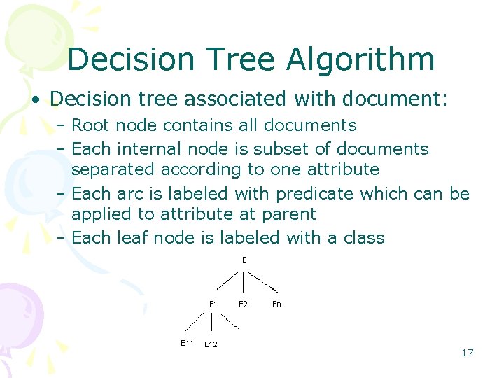Decision Tree Algorithm • Decision tree associated with document: – Root node contains all Decision Tree Algorithm • Decision tree associated with document: – Root node contains all