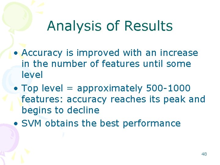 Analysis of Results • Accuracy is improved with an increase in the number of Analysis of Results • Accuracy is improved with an increase in the number of