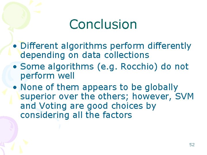 Conclusion • Different algorithms perform differently depending on data collections • Some algorithms (e. Conclusion • Different algorithms perform differently depending on data collections • Some algorithms (e.