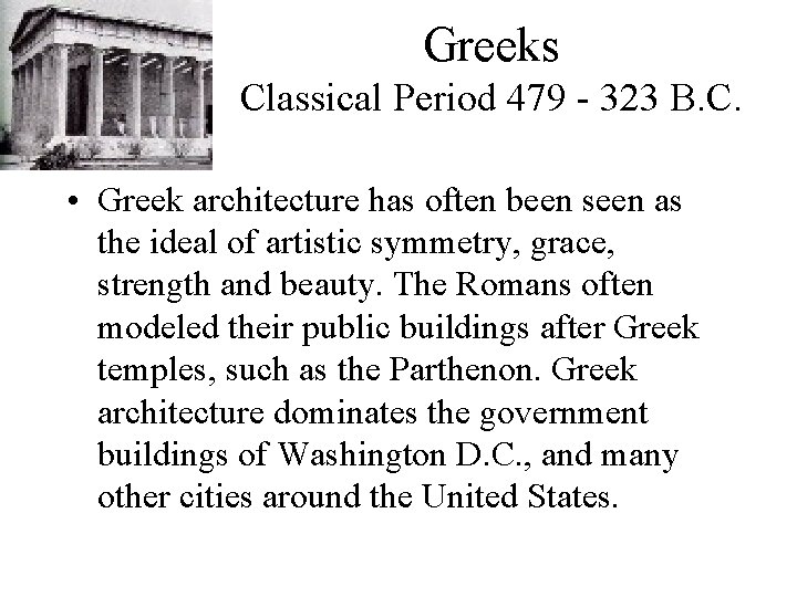 Greeks Classical Period 479 - 323 B. C. • Greek architecture has often been Greeks Classical Period 479 - 323 B. C. • Greek architecture has often been