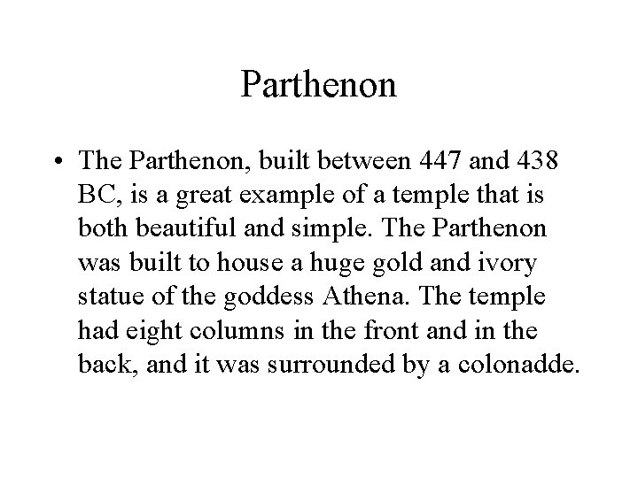 Parthenon • The Parthenon, built between 447 and 438 BC, is a great example Parthenon • The Parthenon, built between 447 and 438 BC, is a great example
