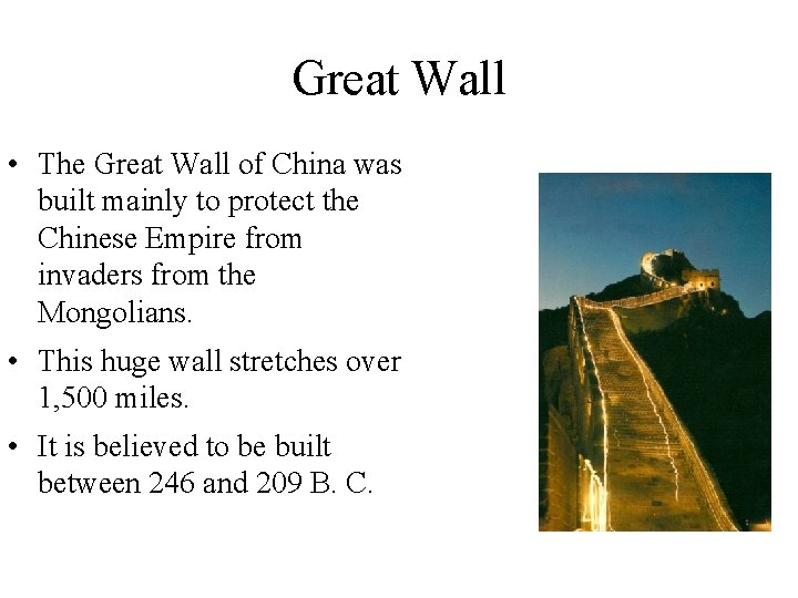 Great Wall • The Great Wall of China was built mainly to protect the Great Wall • The Great Wall of China was built mainly to protect the