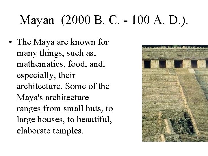 Mayan (2000 B. C. - 100 A. D. ). • The Maya are known Mayan (2000 B. C. - 100 A. D. ). • The Maya are known