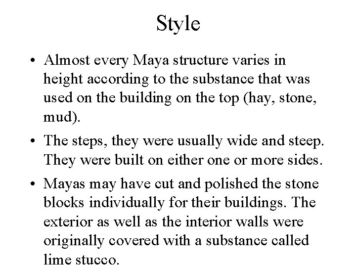 Style • Almost every Maya structure varies in height according to the substance that Style • Almost every Maya structure varies in height according to the substance that