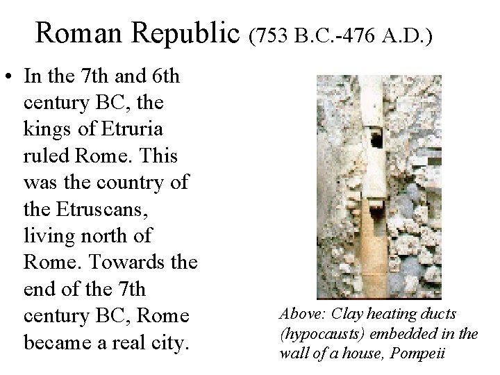 Roman Republic (753 B. C. -476 A. D. ) • In the 7 th Roman Republic (753 B. C. -476 A. D. ) • In the 7 th