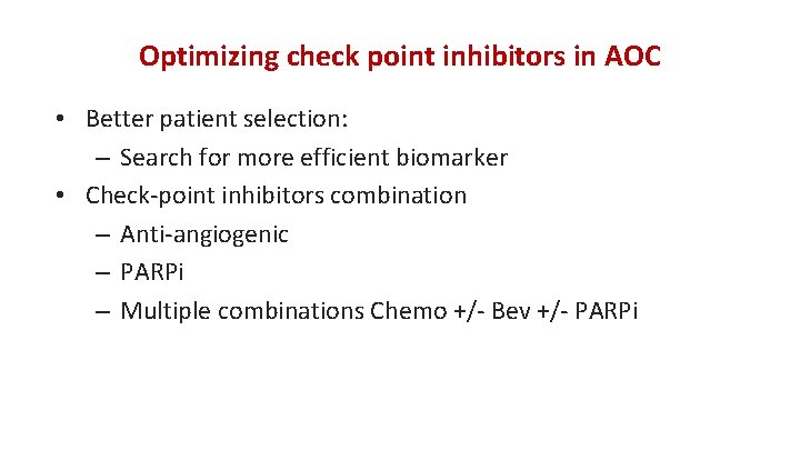 Optimizing check point inhibitors in AOC • Better patient selection: – Search for more