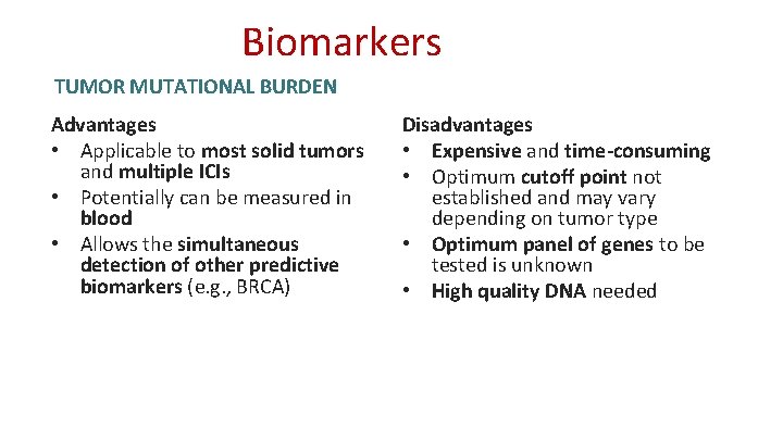 Biomarkers TUMOR MUTATIONAL BURDEN Advantages • Applicable to most solid tumors and multiple ICIs