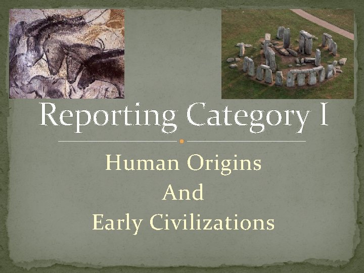 Reporting Category I Human Origins And Early Civilizations 