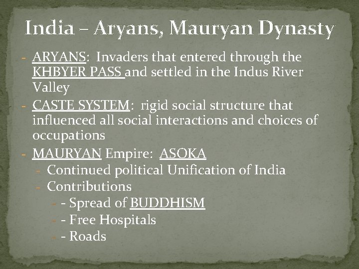 India – Aryans, Mauryan Dynasty - ARYANS: Invaders that entered through the KHBYER PASS