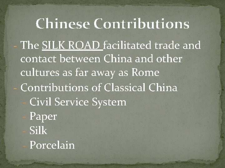 Chinese Contributions - The SILK ROAD facilitated trade and contact between China and other