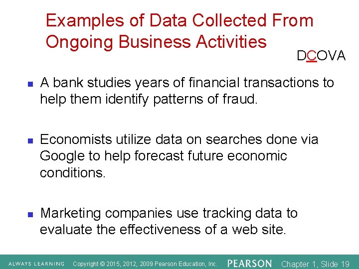 Examples of Data Collected From Ongoing Business Activities DCOVA n n n A bank