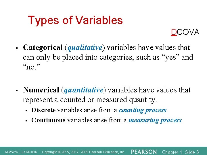 Types of Variables DCOVA § § Categorical (qualitative) variables have values that can only
